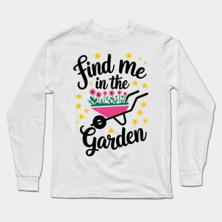 Find Me in the Garden Long Sleeve T-Shirt